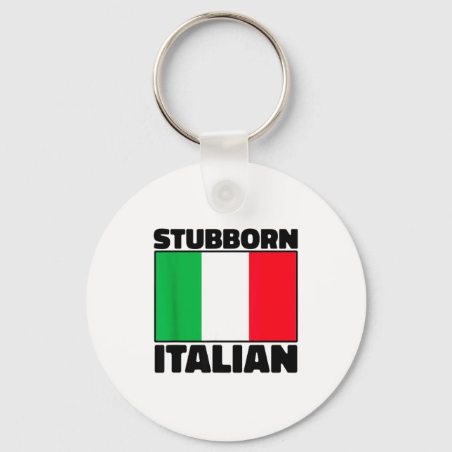 Funny Stubborn Italian Pride Italy Flag Italia For Key Ring (Front)