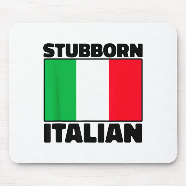 Funny Stubborn Italian Pride Italy Flag Italia For Mouse Mat (Front)