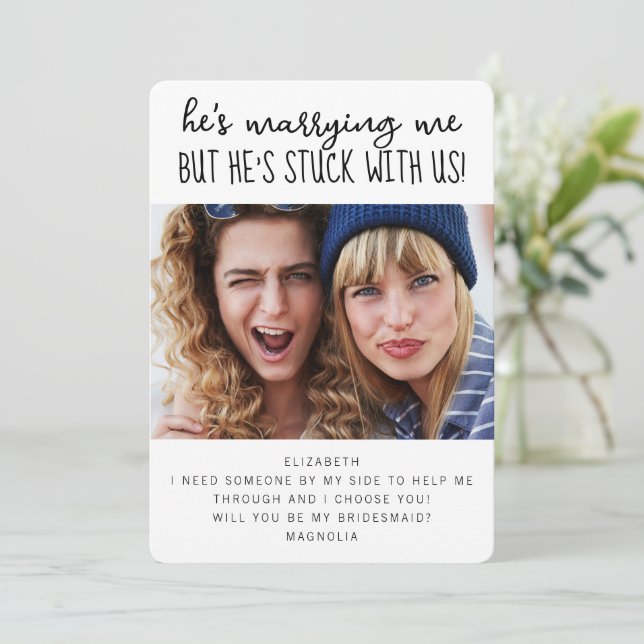Funny Stuck with Us Photo Bridesmaid Proposal Card (Standing Front)