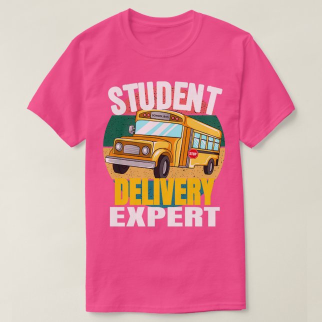 Funny Student Delivery Expert School Bus Driver T-Shirt (Design Front)