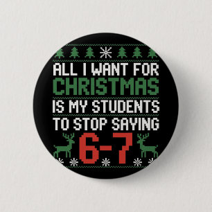 Funny Students Saying 6-7 67 Six Seven Teacher Chr 6 Cm Round Badge