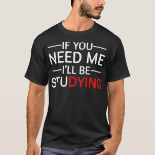 Funny Studying  College Student Gift Funny Finals  T-Shirt