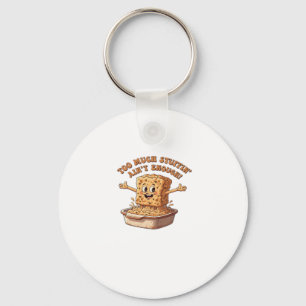 Funny Stuffing Overload Thanksgiving Classic T-Shi Key Ring