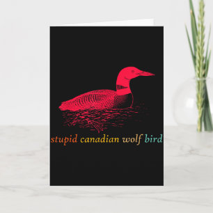 Funny Stupid Canadian Wolf Bird Design Card