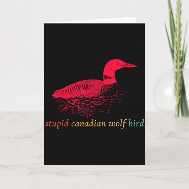 Funny Stupid Canadian Wolf Bird Design  Card (Front)