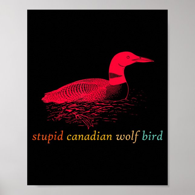 Funny Stupid Canadian Wolf Bird Design  Poster (Front)