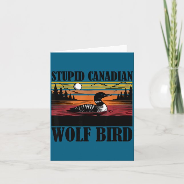 Funny Stupid Canadian Wolf Bird Loon Card (Front)