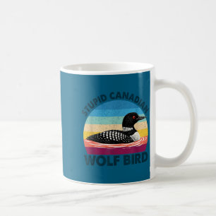 Funny Stupid Canadian Wolf Bird Sarcastic Coffee Mug