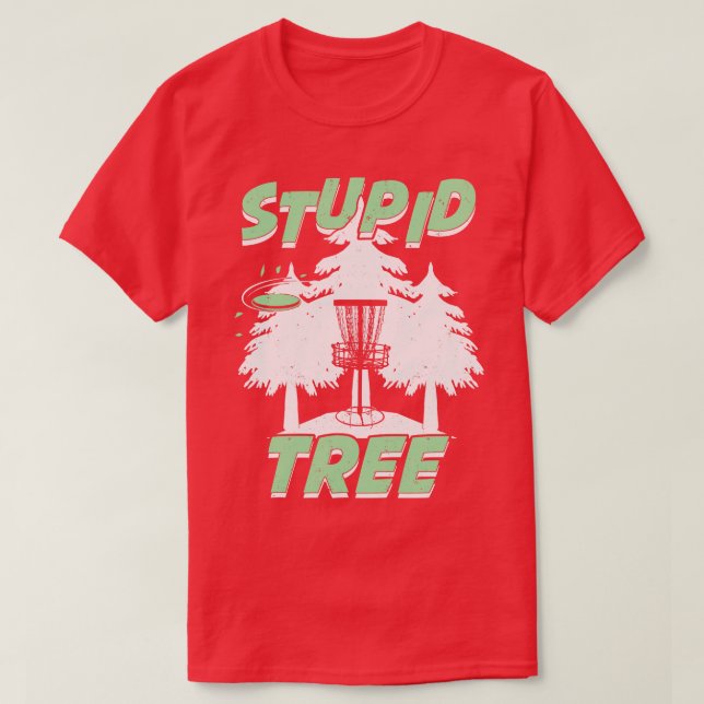 Funny Stupid Tree Disc Golf Player Gift  T-Shirt (Design Front)