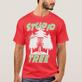 Funny Stupid Tree Disc Golf Player Gift  T-Shirt