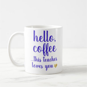 Funny Stylish Hello Coffee Teacher Coffee Mug