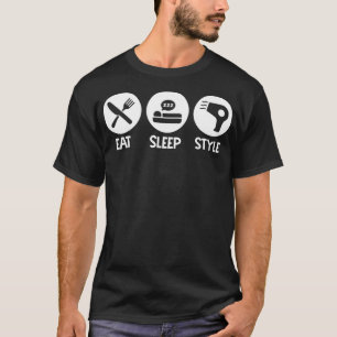 Funny Stylist Quotes Eat Sleep Style T-Shirt