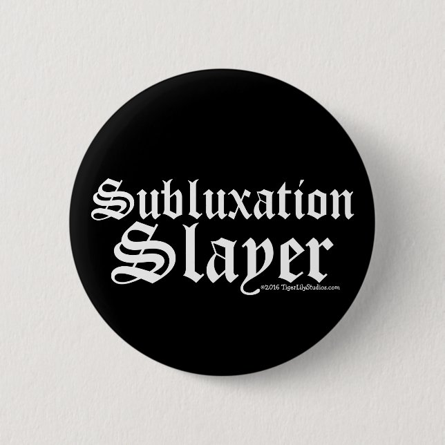 Funny Subluxation Slayer Chiropractor Chiropractic 6 Cm Round Badge (Front)