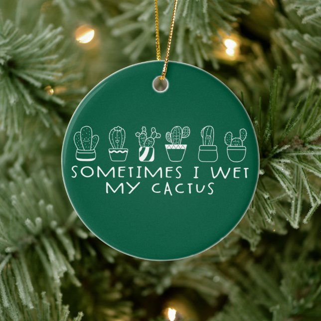 Funny Succulent Cactus, Sometimes I Wet My Cactus Ceramic Tree Decoration (Tree)