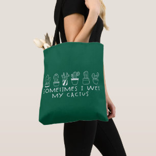 Funny Succulent Cactus, Sometimes I Wet My Cactus Tote Bag