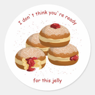 Funny Sufganiyot Pun You a`nt ready for this jelly Classic Round Sticker