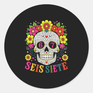 Funny Sugar Skull Seis Siete 67 Meme Day Of The De Classic Round Sticker