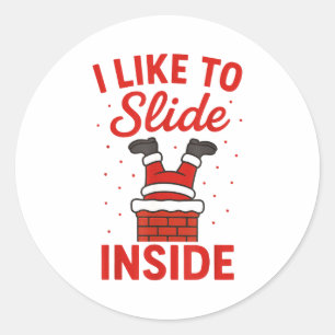 Funny Suggestive I Like To Slide Inside Quote Coup Classic Round Sticker