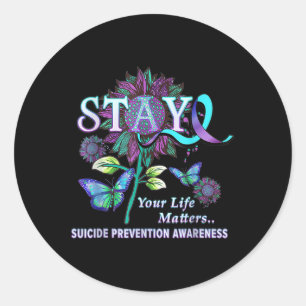 Funny Suicide Prevention Awareness Stay Your Life Classic Round Sticker