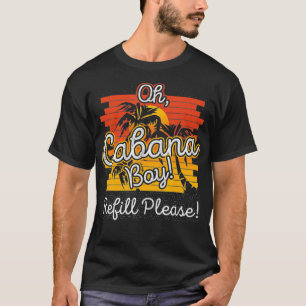 Funny Summer Beach Pool Party I Cabana Boy Refill T-Shirt