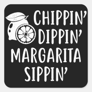 Funny Summer, Chippin Dippin Margarita Sippin Square Sticker