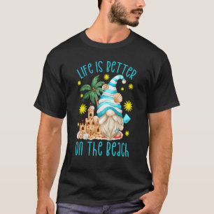 Funny Summer Gnome For Women Life Is Better On The T-Shirt