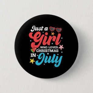 Funny Summer Just A Girl Who Loves Christmas In Ju 6 Cm Round Badge