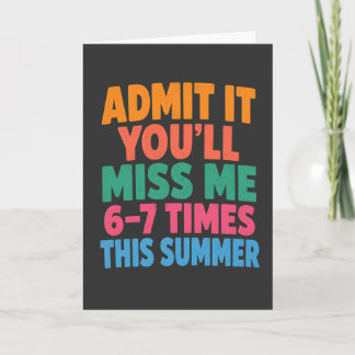 Funny Summer Vacation Admit It You’ll Miss Me 6-7 Card