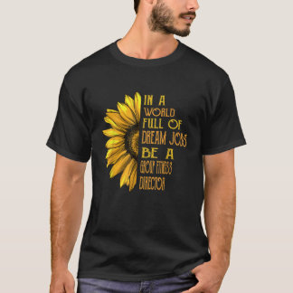 Funny Sunflower Shirts Group Fitness Director Shir