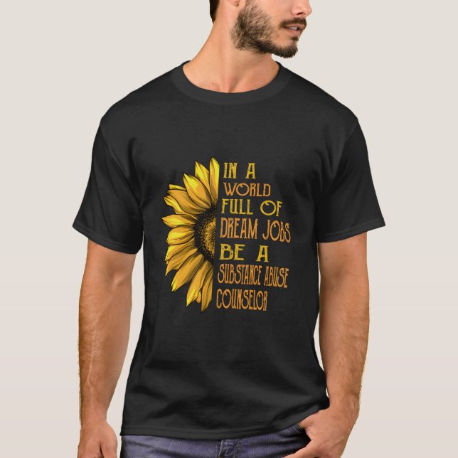 Funny Sunflower Shirts Substance Abuse Counsellor  (Front)