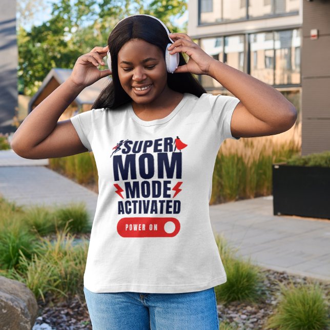Funny Super Mum Mode Activated Quote Mother's Day  T-Shirt (Creator Uploaded)