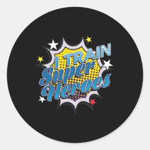 Funny Superhero T - I Train Super Heroes Classic Round Sticker