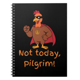 Funny Superhero Turkey Not Today Pilgrim Notebook