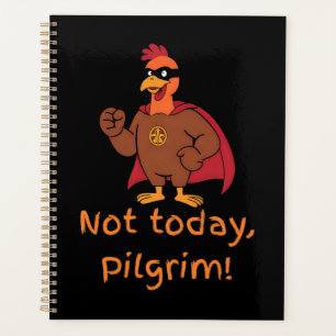 Funny Superhero Turkey Not Today Pilgrim Planner