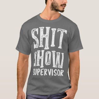 Funny Supervisor Boss Manager Mum Dad Teacher Nurs T-Shirt