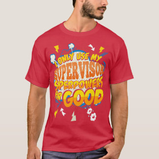 Funny Supervisor Superpowers Gag2353  T-Shirt