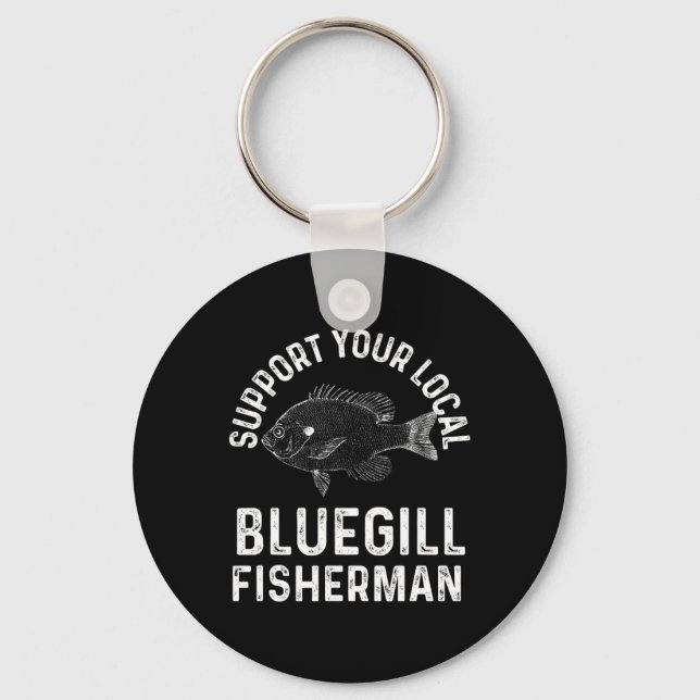 Funny Support Your Local Bluegill Fisherman Fishin Key Ring (Front)