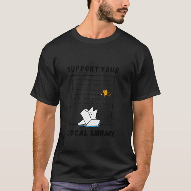 Funny Support Your Local Library Book Readers Cat  T-Shirt (Front)