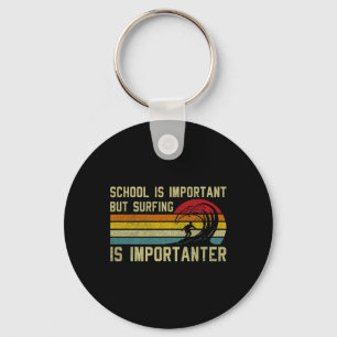 Funny Surfer School Is Important But Surfing Is Im Key Ring