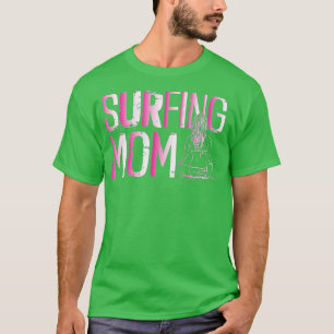 Funny Surfing Mom Beach Summer Vacation Surf Surfb T-Shirt