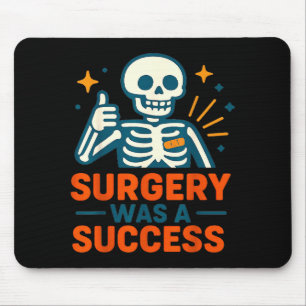 Funny Surgery Was A Success Skeleton Get Well Surg Mouse Mat