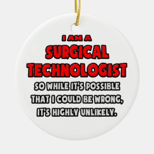 Funny Surgical Technologist .. Highly Unlikely Ceramic Tree Decoration