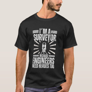 Funny Surveyor Art Men Women Land Surveying Engine T-Shirt