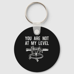 Funny Surveyor Shirt, Not At My Level Land Surveyi Key Ring