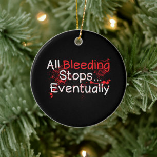 Funny Survival Quote - Bleeding Stops Eventually Ceramic Tree Decoration