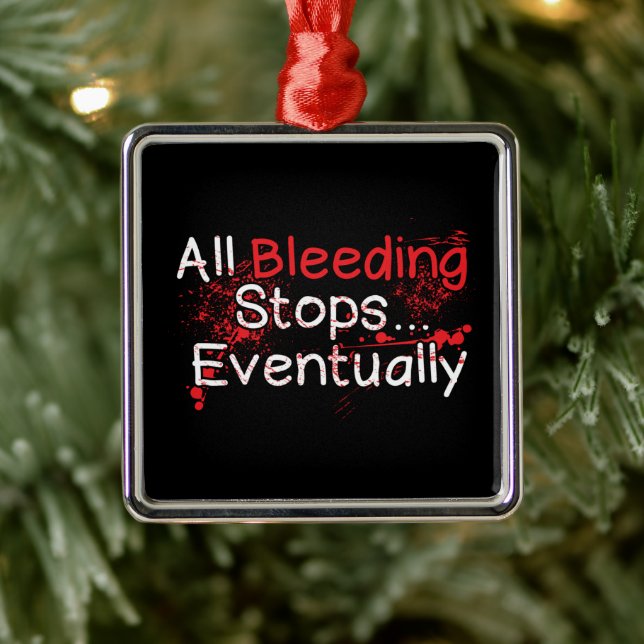 Funny Survival Quote - Bleeding Stops Eventually Metal Tree Decoration (Tree)