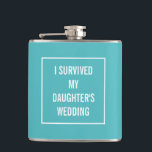 Funny Survived Daughter's Wedding Aqua and White Hip Flask<br><div class="desc">This funny flask will definitely be appreciated by the mother of the bride once the wedding is over! A chic,  turquoise colour features a white square frame with the text in the middle. You can change the colour and even the words by clicking "customise it."</div>