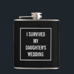 Funny Survived Daughter's Wedding Black and White Hip Flask<br><div class="desc">This funny flask will definitely be appreciated by the mother of the bride once the wedding is over! This black and white design features a white square frame with the text in the middle. You can change the colour and even the words by clicking "customise it."</div>