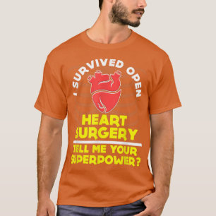FUNNY SURVIVED OPEN HEART SURGERY  T-Shirt
