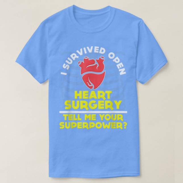 FUNNY SURVIVED OPEN HEART SURGERY  T-Shirt (Design Front)